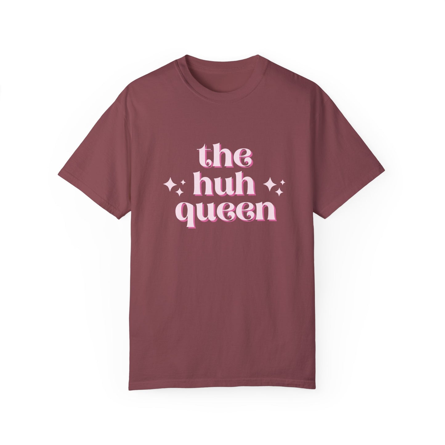 THE "HUH" QUEEN T